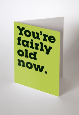 Talbot-Type-2023-youre-fairly-old-now-greeting-card-267x388px