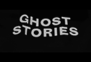 Ghost Stories