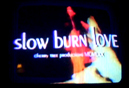 Slow Burn Love
